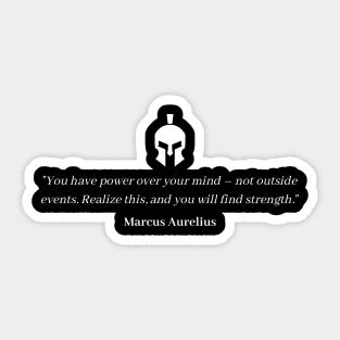 "You have power over your mind – not outside events. Realize this, and you will find strength." - Marcus Aurelius Motivational Quote Sticker